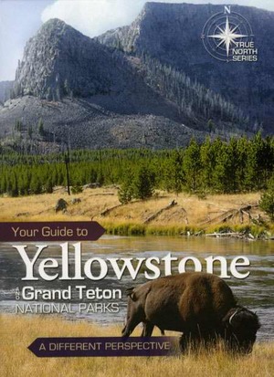 Your Guide to Yellowstone and Grand Teton